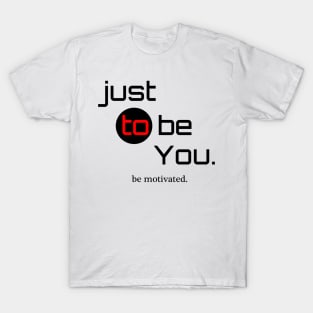 be Motivated. T-Shirt